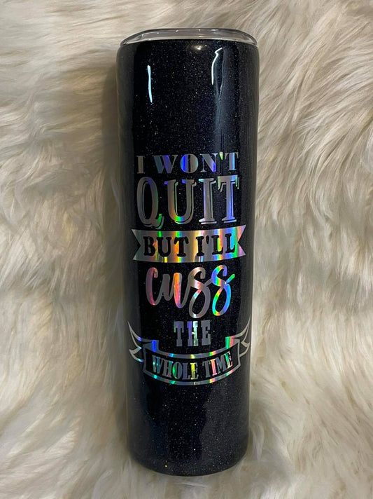 I Won't Quit but I'll Cuss the Whole Time Custom